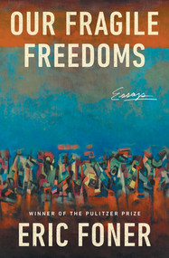 Our Fragile Freedoms (Essays) by Eric Foner, 9781324110613