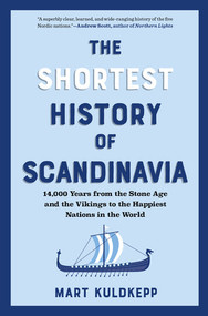 The Shortest History of Scandinavia (From Vikings to the Cold War and the New Nordic Movement) by Mart Kuldkepp, 9798893030914