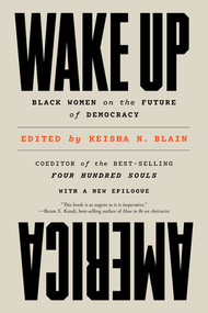 Wake Up America (Black Women on the Future of Democracy) - 9781324116844 by Keisha N. Blain, 9781324116844
