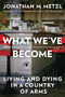 What We've Become (Living and Dying in a Country of Arms) - 9781324117667 by Jonathan M. Metzl, 9781324117667