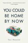 You Could Be Home By Now by Tracy Manaster, 9781440592188