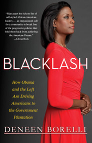 Blacklash (How Obama and the Left Are Driving Americans to the Government Plantation) by Deneen Borelli, 9781451643640