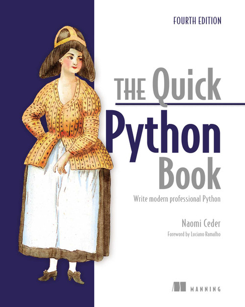 The Quick Python Book, Fourth Edition (Write modern professional Python) by Naomi Ceder, 9781633436336