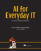 AI for Everyday IT (Accelerate workplace productivity) by Chrissy LeMaire, Brandon Abshire, 9781633436428