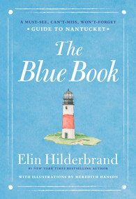 The Blue Book (A Must-See, Can't-Miss, Won't-Forget Guide to Nantucket) by Elin Hilderbrand, 9780316595834