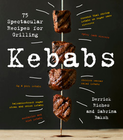 Kebabs (75 Recipes for Grilling) by Sabrina Baksh, Derrick Riches, 9780760371572