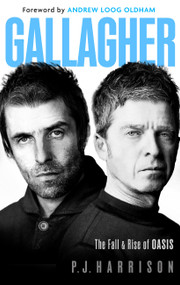 Gallagher (The Fall and Rise of Oasis) by P J Harrison, 9781408723876