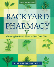 Backyard Pharmacy (Growing Medicinal Plants in Your Own Yard) by Elizabeth Millard, 9781591865964