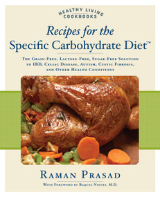 Recipes for the Specific Carbohydrate Diet by Raman Prasad, 9781592332823
