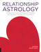 Relationship Astrology (The Beginner's Guide to Charting and Predicting Love, Romance, Chemistry, and Compatibility) by Sarah Bartlett, 9781592337279