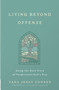 Living Beyond Offense (Doing the Hard Work of Forgiveness God's Way) by Yana Jenay Conner, Elizabeth Woodson, 9780736990349