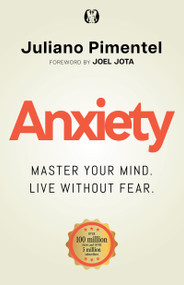 Anxiety (Master Your Mind. Live Without Fear) by Juliano Pimentel, 9781640956247