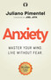 Anxiety (Master Your Mind. Live Without Fear) by Juliano Pimentel, 9781640956247