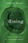 Mining (Why It's Essential for a Sustainable Future) by Timothy Biggs, 9781509567508