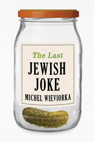 The Last Jewish Joke by Michel Wieviorka, Cory Stockwell, 9781509564651