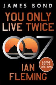 You Only Live Twice (A James Bond Novel (Large Print)) - 9780063445697 by Ian Fleming, 9780063445697