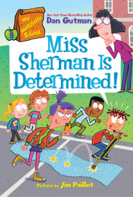 My Weirdtastic School #9: Miss Sherman Is Determined! by Dan Gutman, Jim Paillot, 9780063373983