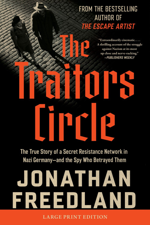 The Traitors Circle (The True Story of a Secret Resistance Network in Nazi Germany-and the Spy Who Betrayed Them) by Jonathan Freedland, 9780063453111