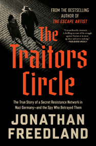 The Traitors Circle (The True Story of a Secret Resistance Network in Nazi Germany-and the Spy Who Betrayed Them) - 9780063373204 by Jonathan Freedland, 9780063373204
