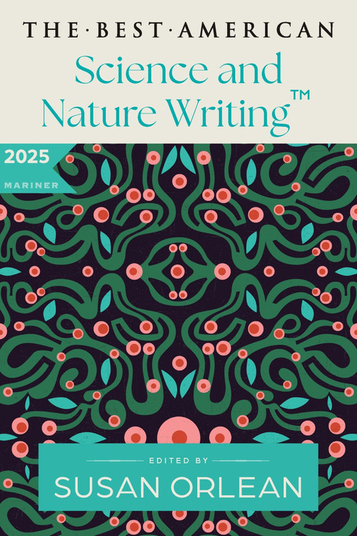 The Best American Science and Nature Writing 2025 by Susan Orlean, Jaime Green, 9780063414211