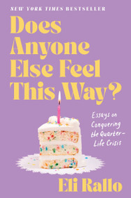 Does Anyone Else Feel This Way? (Essays on Conquering the Quarter-Life Crisis) by Eli Rallo, 9780063417533