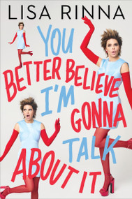 You Better Believe I'm Gonna Talk About It by Lisa Rinna, 9780063425330