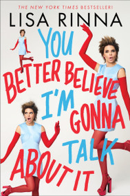 You Better Believe I'm Gonna Talk About It by Lisa Rinna, 9780063425330