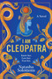 I Am Cleopatra (A Novel) by Natasha Solomons, 9780063449756