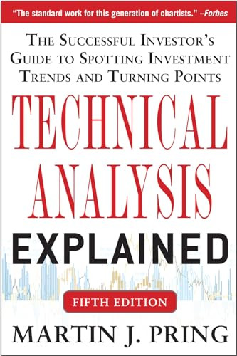 Technical Analysis Explained, Fifth Edition: The Successful Investor's Guide to Spotting Investment Trends and Turning Points by Martin J. Pring, 9780071825177