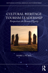 Cultural Heritage Tourism Leadership (Perspectives on Human Dignity) by Mark L. Pickel, 9781032872810