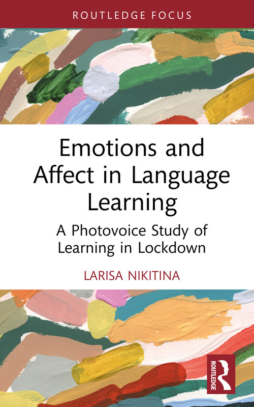 Emotions and Affect in Language Learning (A Photovoice Study of Learning in Lockdown) by Larisa Nikitina, 9781032883700