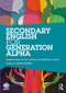 Secondary English for Generation Alpha (Humane Pedagogy for Local, National and International Contexts) by Lorna Smith, 9781032765990