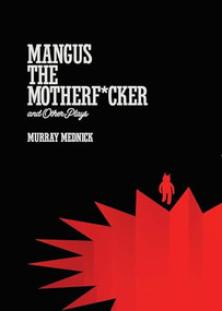 Mangus the Motherf*cker and Other Plays by Murray Mednick, 9780990725657
