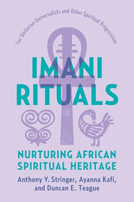 Imani Rituals (Nurturing African Spiritual Heritage) by Anthony Y. Stringer, Ayanna Kafi, Duncan E. Teague, 9781558969605