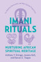 Imani Rituals (Nurturing African Spiritual Heritage) by Anthony Y. Stringer, Ayanna Kafi, Duncan E. Teague, 9781558969605
