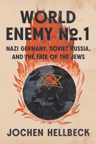 World Enemy No. 1 (Nazi Germany, Soviet Russia, and the Fate of the Jews) by Jochen Hellbeck, 9780593657386