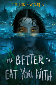 The Better to Eat You With by Tehlor Mejia, 9780593647080