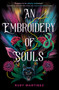 An Embroidery of Souls by Ruby Martinez, 9780593901038