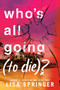 Who's All Going (to Die)? - 9780593900581 by Lisa Springer, 9780593900581