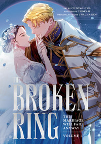 The Broken Ring, Volume 1 (This Marriage Will Fail Anyway) by CHACHA KIM, Cheong-gwa, CHOKAM, 9780593972632