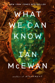 What We Can Know (A Novel) - 9780593804728 by Ian McEwan, 9780593804728