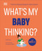 What's My Baby Thinking? (Practical Child Psychology for Modern Parents) by Tanith Carey, 9798217126521
