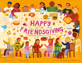 Happy Friendsgiving (A Thanksgiving Celebration of Found Families) by Marcie Colleen, Laura Sandoval Herrera, 9780593649923