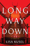 Long Way Down (A Thriller) by Lisa Kusel, 9798892423311