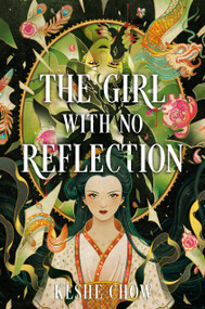 The Girl with No Reflection by Keshe Chow, 9780593707531
