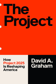 The Project (How Project 2025 Is Reshaping America) by David A. Graham, 9798217153725