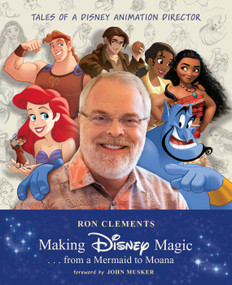 Making Disney Magic . . . from a Mermaid to Moana (Tales of a Disney Animation Director) by Ron Clements, John Musker, 9781368023474