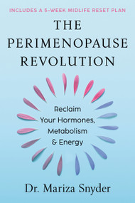 The Perimenopause Revolution (Reclaim Your Hormones, Metabolism & Energy) by Dr. Mariza Snyder, 9781401997403