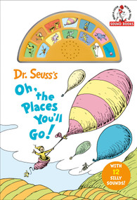 Dr. Seuss's Oh, the Places You'll Go! with 12 Silly Sounds! (An Interactive Read and Listen Book) by Dr. Seuss, 9780593902707
