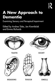 A New Approach to Dementia (Examining Sensory and Perceptual Impairment) by Andrea Tales, Jan Kremlacek, Emma Richards, 9781032734194